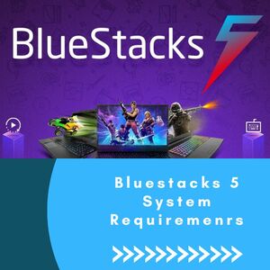 Read more about the article Bluestacks 5 System Requirements