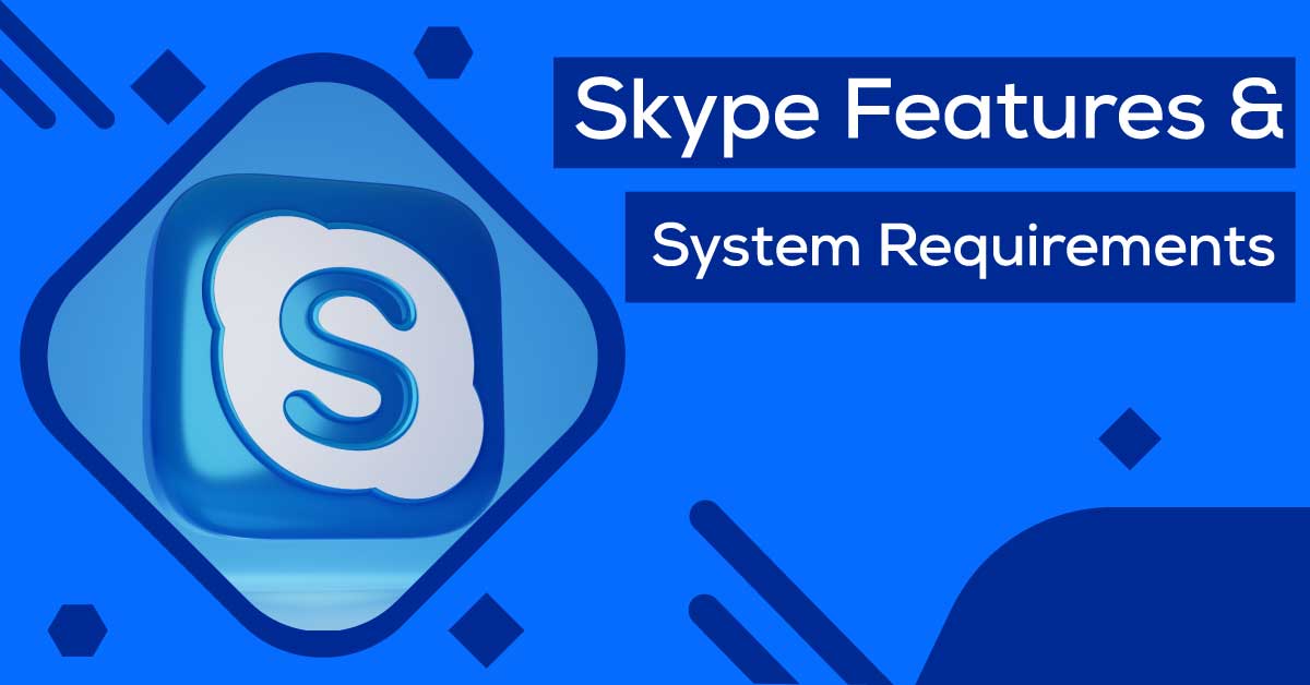 You are currently viewing Skype System Requirements and Features