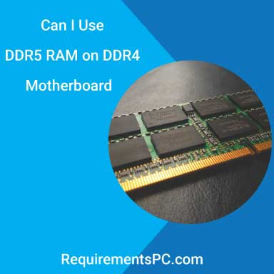 You are currently viewing Can I Use DDR5 RAM on DDR4 Motherboard?