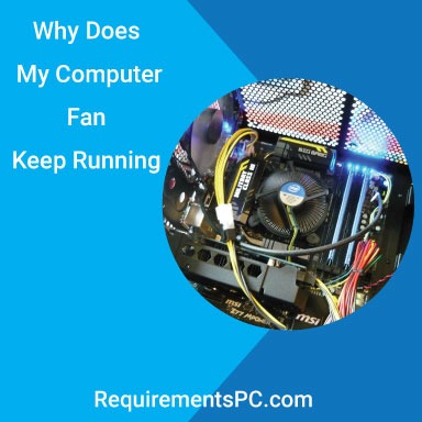 You are currently viewing Why Does My Computer Fan Keep Running