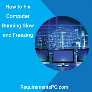 Read more about the article How to Fix Computer Running Slow and Freezing