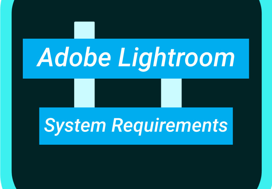 You are currently viewing Adobe Lightroom System Requirements