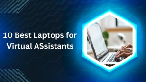 Read more about the article Best Laptop for Virtual Assistants