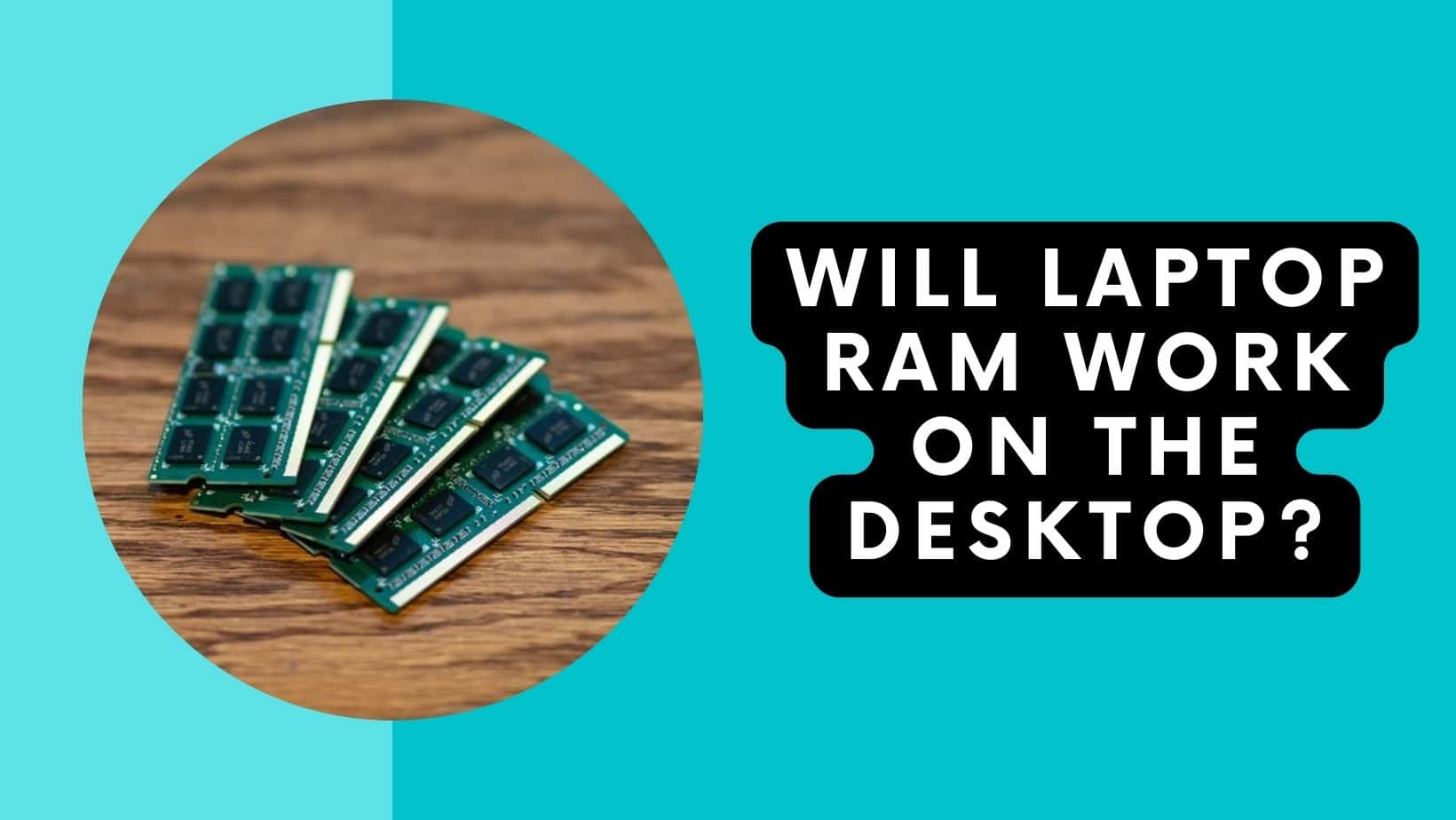 Read more about the article Will Laptop RAM Work in Desktop?