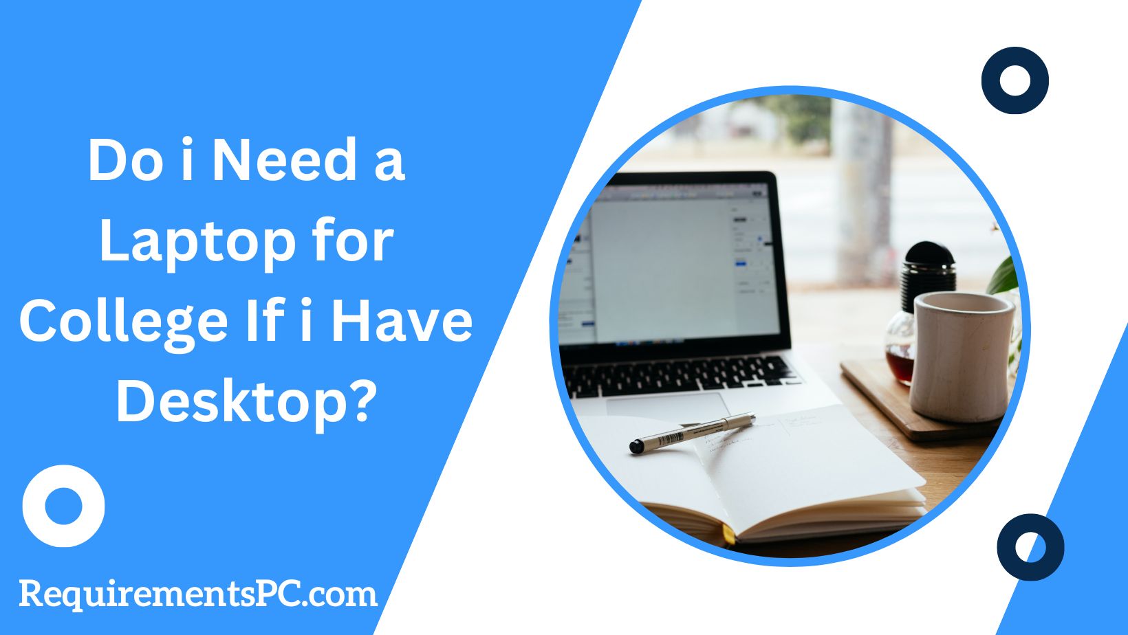 Read more about the article Do I Need Laptop for College If I Have Desktop?