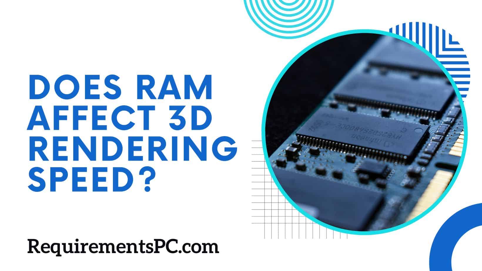 Read more about the article Does RAM Affect 3D Rendering Speed?