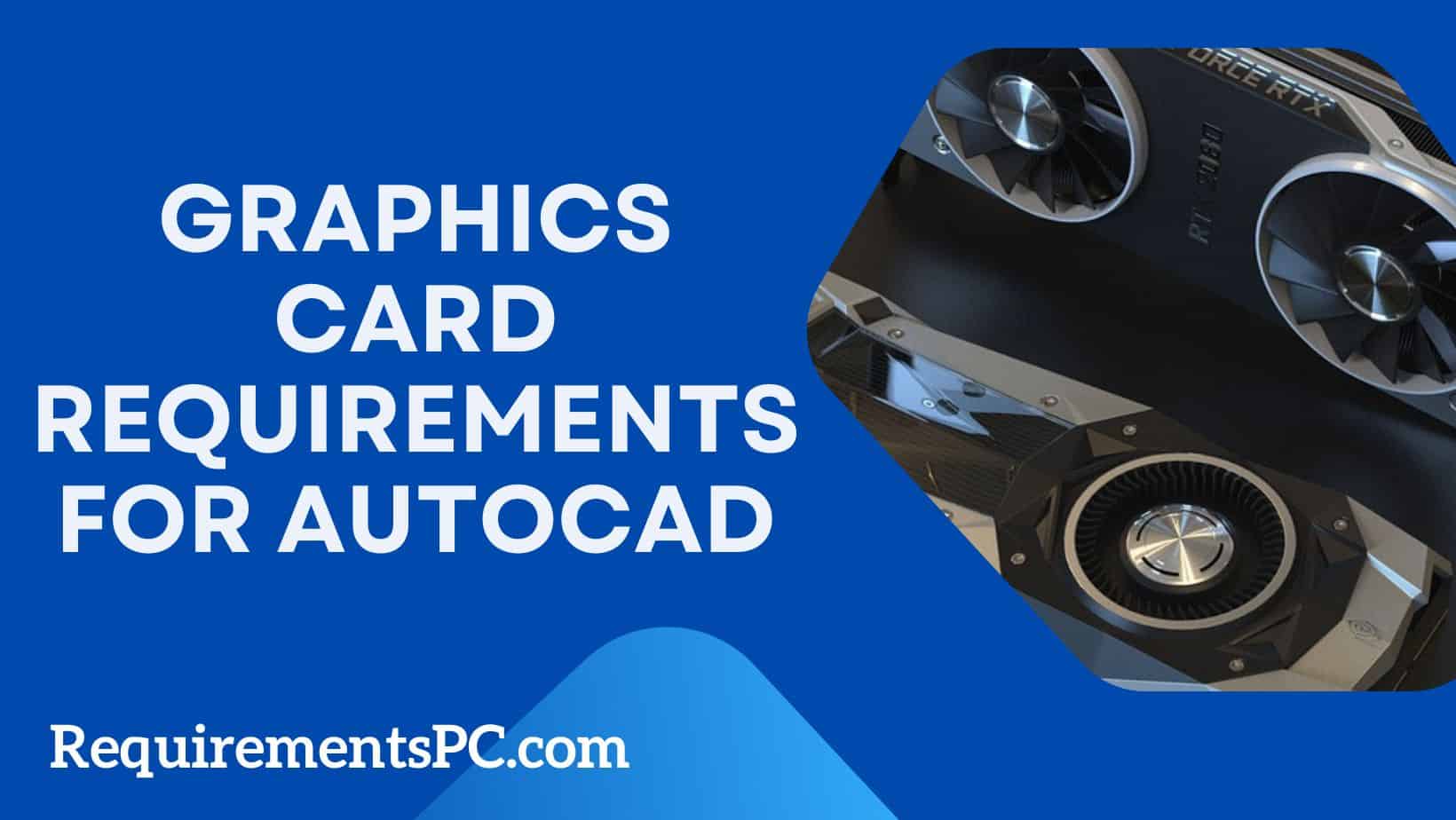 You are currently viewing Graphics Card Requirements for AutoCAD