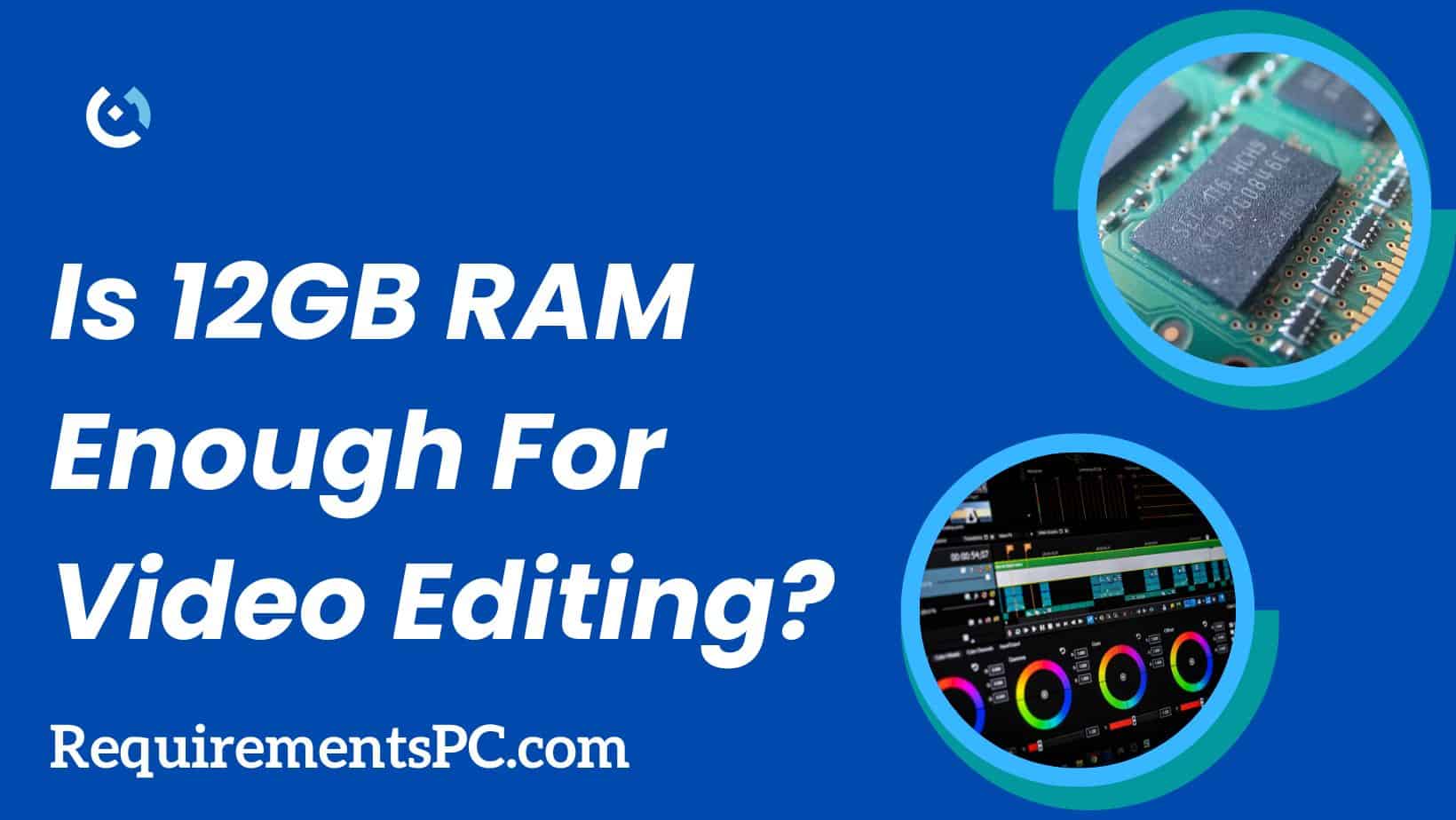Read more about the article Is 12GB RAM Enough for Video Editing?