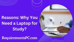 Read more about the article Reasons Why I Need a Laptop for Study
