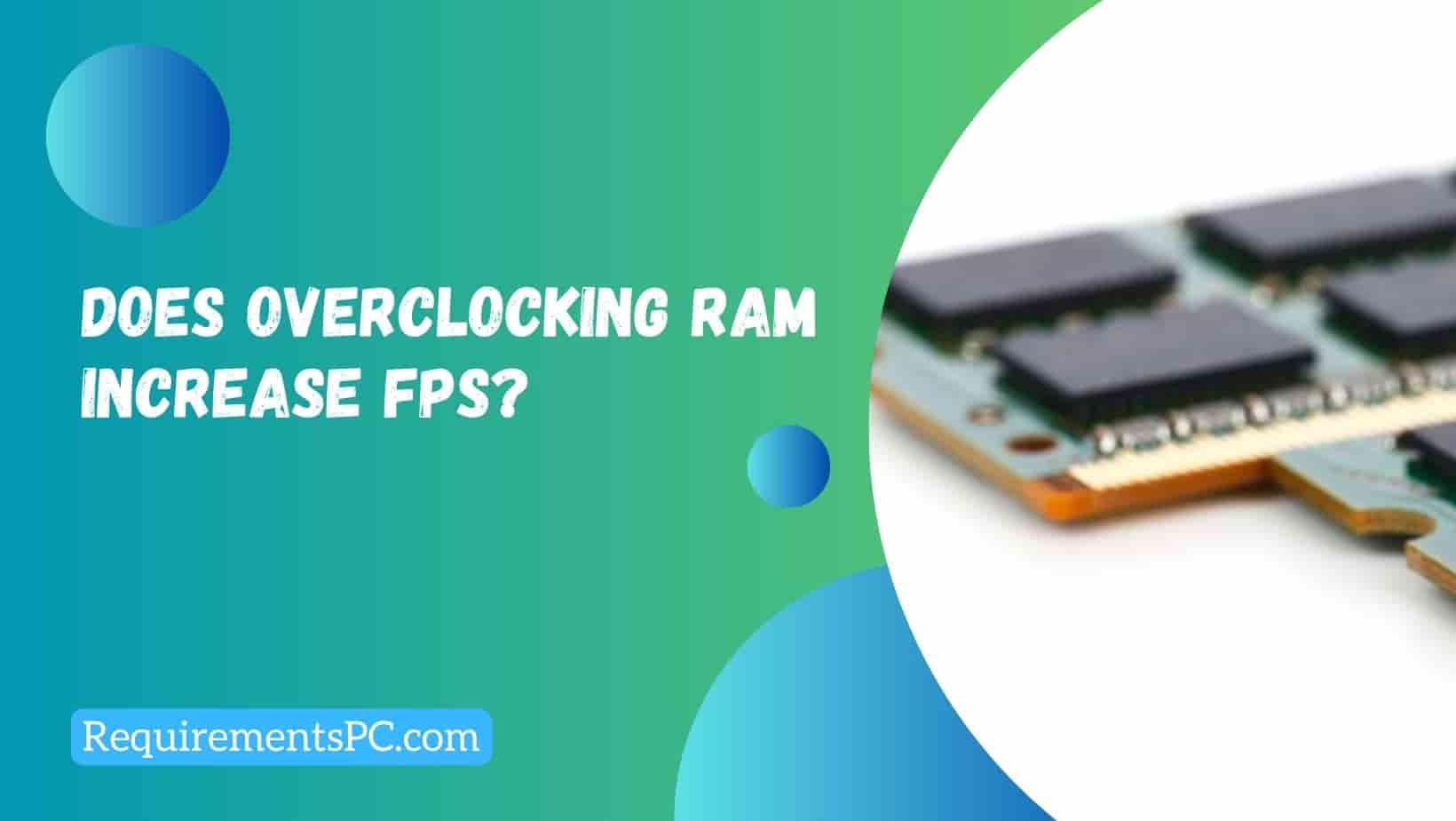 You are currently viewing Does Overclocking RAM Increase FPS?