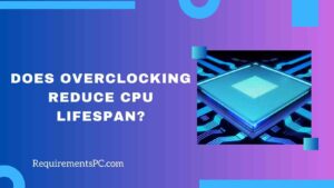 Read more about the article Does Overclocking Reduce CPU Lifespan?