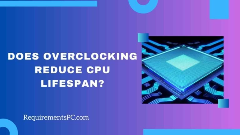Does Overclocking Reduce CPU Lifespan? - RequirementsPC.com