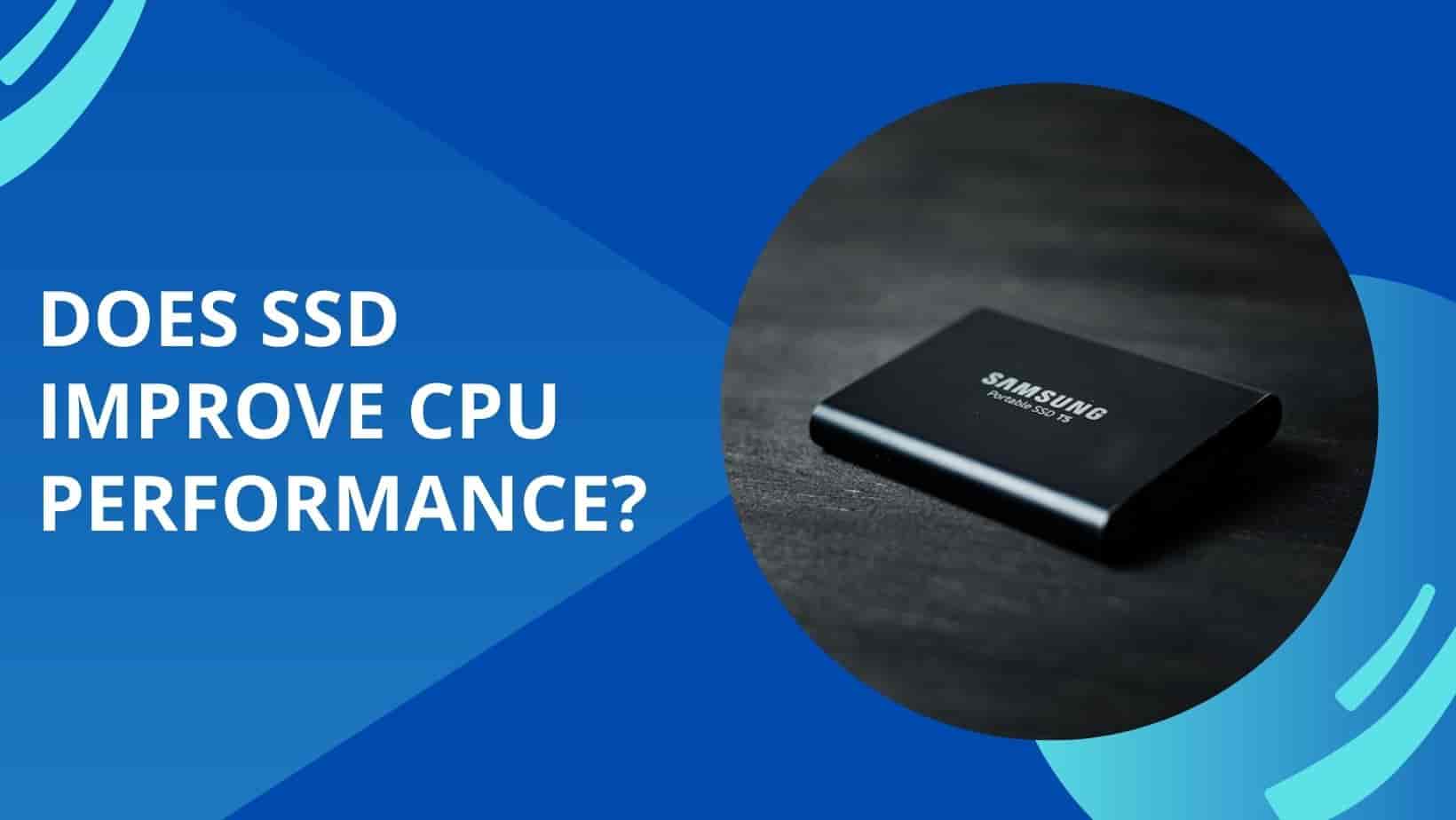 Read more about the article Does SSD Improve CPU Performance?
