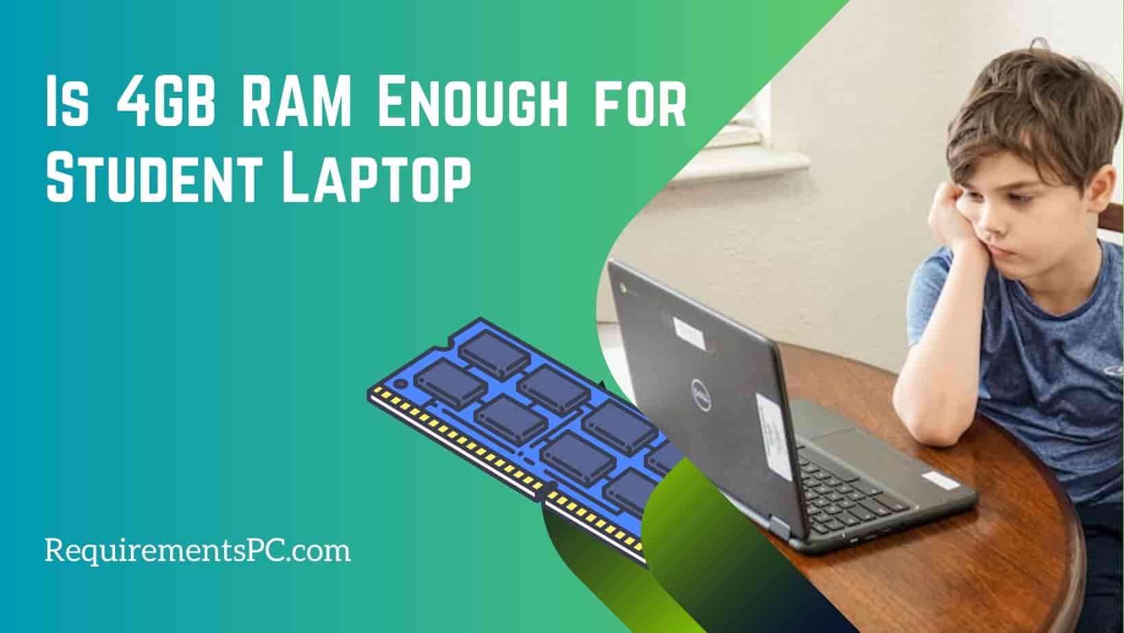 Is 4GB RAM Enough For Student Laptop RequirementsPC