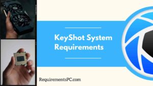 Read more about the article KeyShot System Requirements