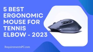 Read more about the article Best Ergonomic Mouse for Tennis Elbow in 2023