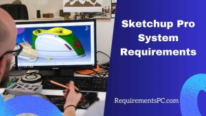 Read more about the article Sketchup Pro System Requirements