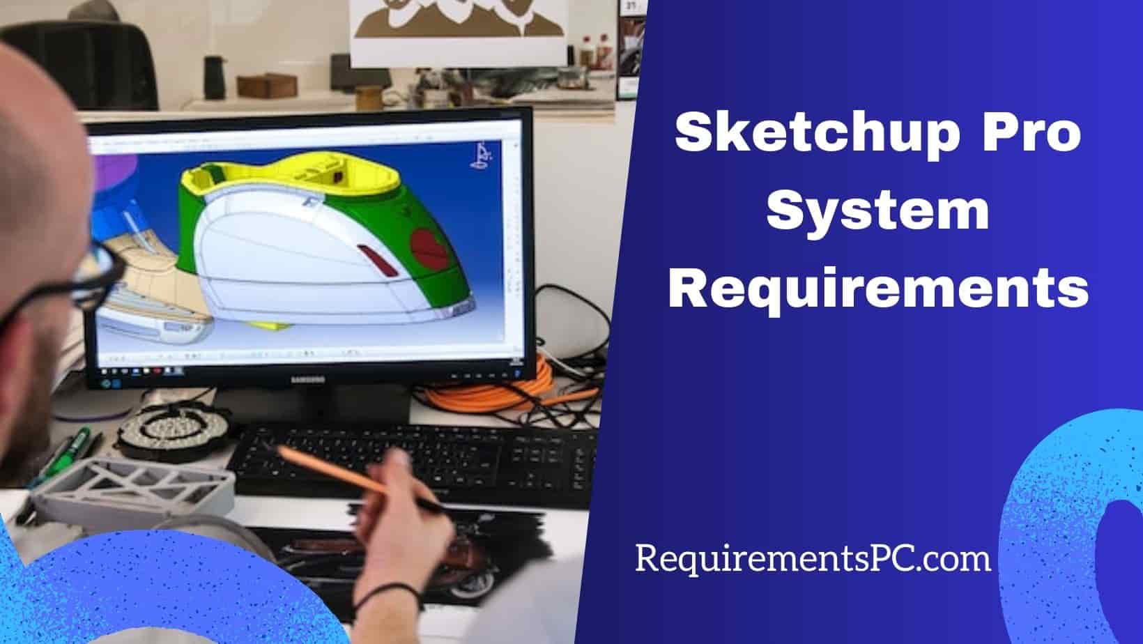 You are currently viewing Sketchup Pro System Requirements