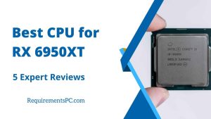 Read more about the article Best CPU for RX 6950XT