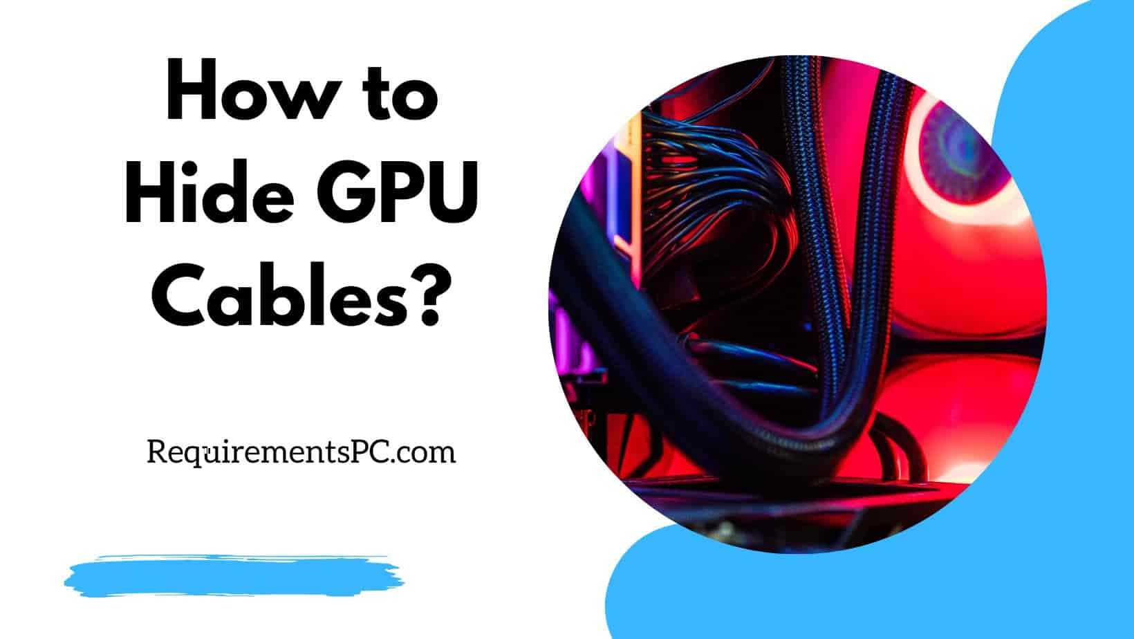 Read more about the article How to Hide GPU Cables?