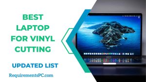 Read more about the article Best Laptop for Vinyl Cutting